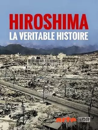 HIROSHIMA, LA VÉRITABLE HISTOIRE