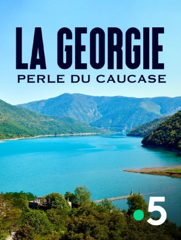 LA GÉORGIE, PERLE DU CAUCASE