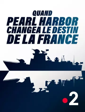 QUAND PEARL HARBOR CHANGEA LE DESTIN DE LA FRANCE