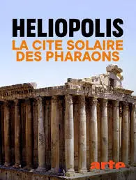 Heliopolis, la cité solaire des pharaons