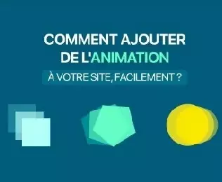 Comment ajouter de l'animation à votre site facilement [Tutoriels]