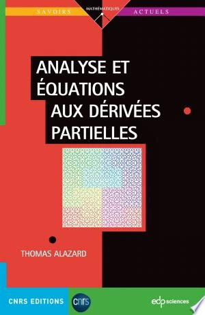 ANALYSE ET ÉQUATIONS AUX DÉRIVÉES PARTIELLES - 2023 - THOMAS ALAZARD  [Livres]