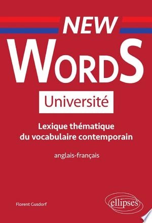 New Words Université. Lexique thématique de vocabulaire contemporain anglais-français  [Livres]