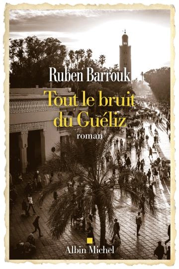 Tout le bruit du Guéliz - Ruben Barrouk  [Livres]