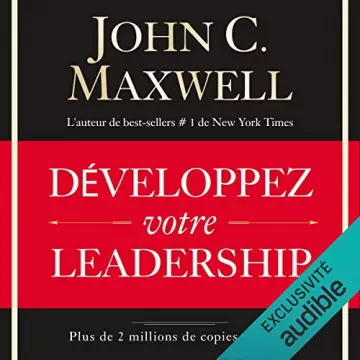 JOHN C. MAXWELL - DÉVELOPPEZ VOTRE LEADERSHIP  [AudioBooks]