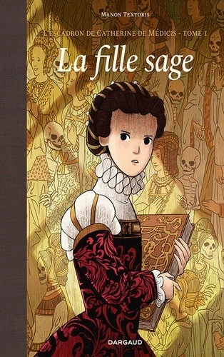 L'escadron de Catherine de Médicis Tome 1 - La fille sage  [BD]