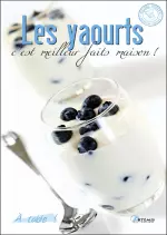 Les yaourts : C’est meilleur fait maison  [Livres]