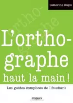 L’orthographe haut la main  [Livres]