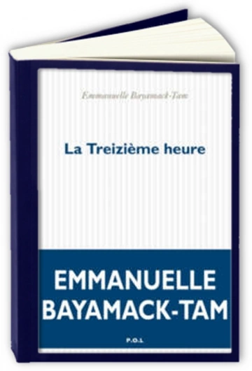 LA TREIZIEME HEURE (2022) - EMMANUELLE BAYAMACK-TAM  [Livres]