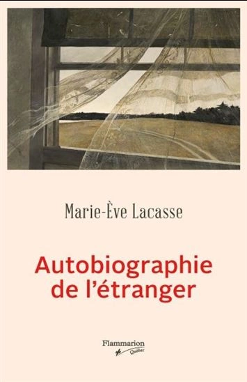 AUTOBIOGRAPHIE DE L'ÉTRANGER - MARIE-ÈVE LACASSE  [Livres]