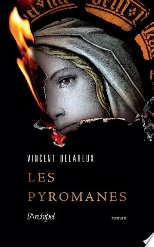 Les Pyromanes  Vincent DELAREUX  [Livres]