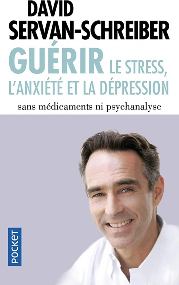 GUÉRIR LE STRESS, L'ANXIÉTÉ ET LA DÉPRESSION SANS MÉDICAMENTS NI PSYCHANALYSE  [AudioBooks]