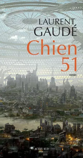 Chien 51 - Laurent Gaudé  [Livres]