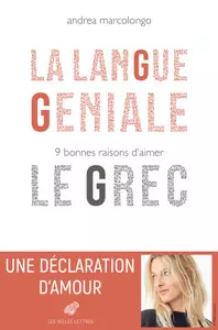 ANDREA MARCOLONGO - LA LANGUE GÉNIALE : 9 BONNES RAISONS D’AIMER LE GREC  [Livres]