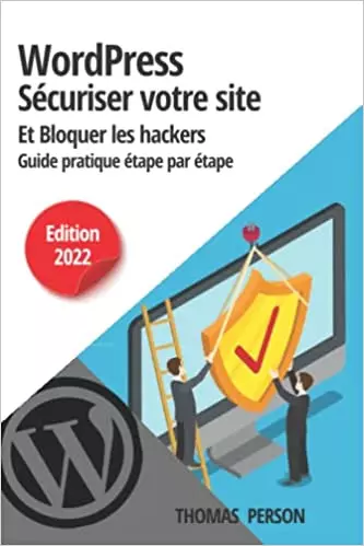 WordPress : Sécuriser son site, bloquer les hackers - Guide pratique étape par étape – Thomas Person  [Livres]