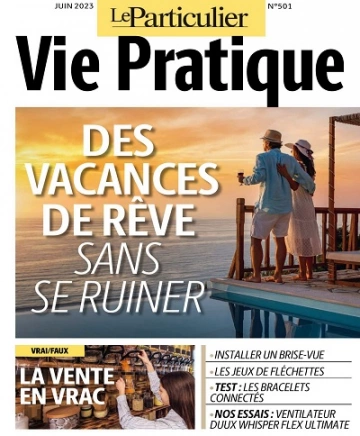 Le Particulier Vie Pratique N°501 – Juin 2023  [Magazines]