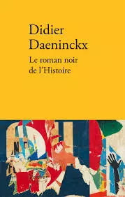 Didier Daeninckx - Le Roman noir de l'Histoire  [Livres]