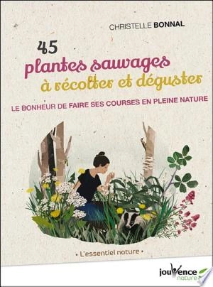 45 plantes sauvages à récolter et déguster  [Livres]