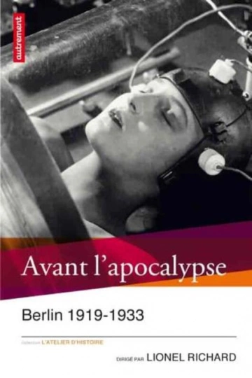 Avant l'apocalypse Berlin 1919-1933  [Livres]