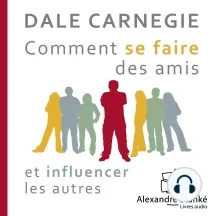 DALE CARNEGIE - COMMENT SE FAIRE DES AMIS ET INFLUENCER LES AUTRES  [AudioBooks]