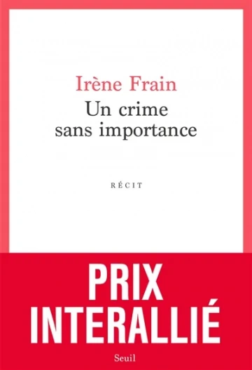 Irène Frain - Un crime sans importance  [Livres]