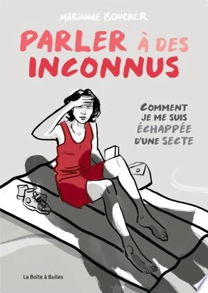 Parler à des inconnus Comment je me suis échappée d'une secte  [BD]