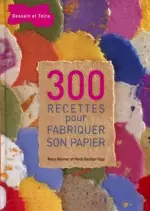 300 recettes pour fabriquer son papier  [Livres]