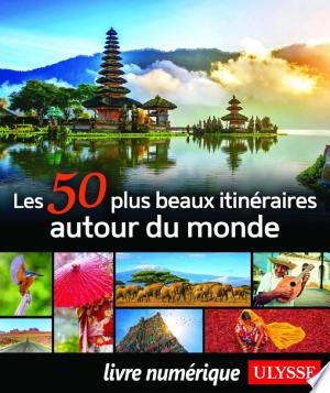 Les 50 plus beaux itinéraires autour du monde  [Livres]