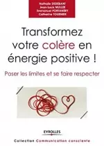 Transformez votre colere en energie positive  [Livres]