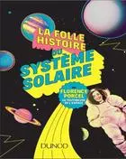 La folle histoire du système solaire  [Livres]