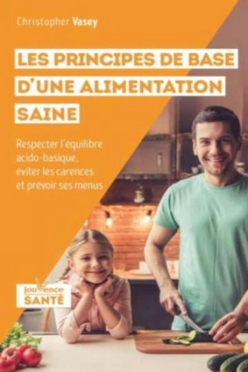 LES PRINCIPES DE BASE D'UNE ALIMENTATION SAINE - CHRISTOPHER VASEY  [Livres]