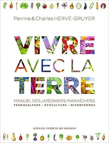 VIVRE AVEC LA TERRE - MÉTHODE DE LA FERME DU BEC HELLOUIN  [Livres]