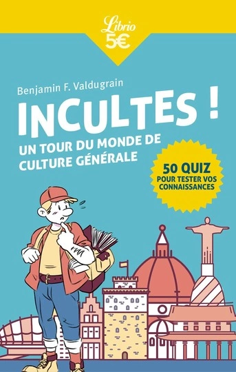 Incultes !: Un tour du monde de culture générale  [Livres]