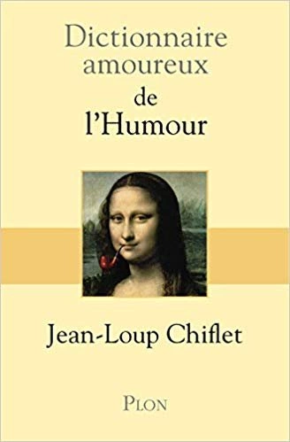 Jean Loup Chiflet - Dictionnaire Amoureux de L Humour  [Livres]