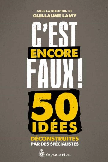 C'est encore faux Guillaume Lamy  [Livres]