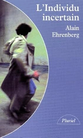 Alain Ehrenberg : L' individu incertain  [Livres]