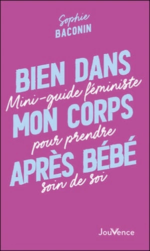 Bien dans mon corps après bébé Mini-guide féministe pour prendre soin de soi  [Livres]