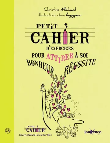 Petit cahier d’exercices pour attirer à soi bonheur et réussite  [Livres]