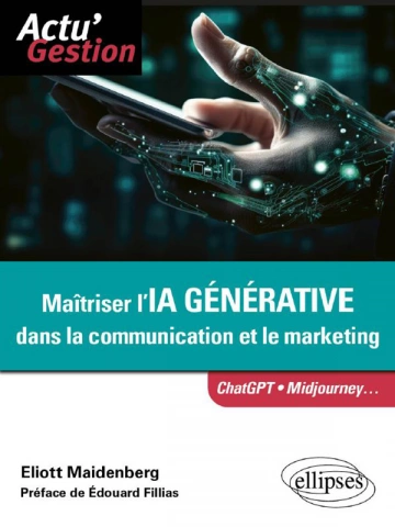 Eliott Maidenberg - Maitrisez l'IA générative dans la communication et le marketing  [Livres]