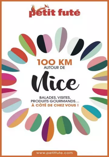 PETIT FUTÉ • 100 KM AUTOUR DE NICE  [Livres]