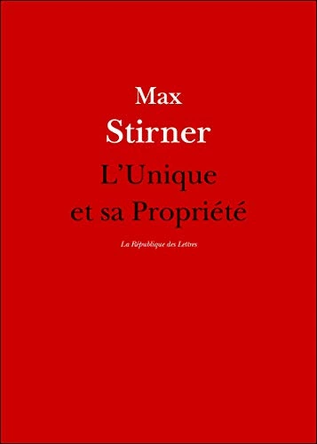 L'UNIQUE ET SA PROPRIÉTÉ- MAX STIRNER  [Livres]