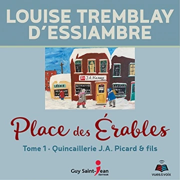 Place des Érables T1 - La Quincaillerie J.A. Picard & Fils Louise Tremblay D'Essiambre  [AudioBooks]