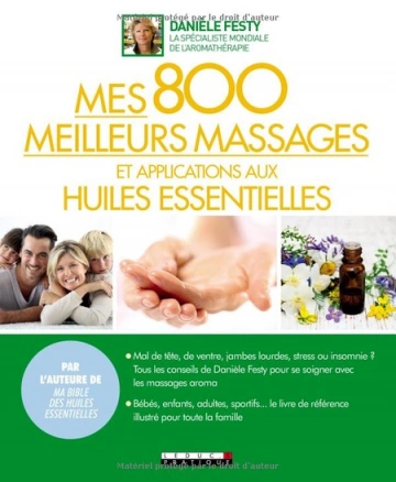 Mes 800 meilleurs massages et applications aux huiles essentielles  [Livres]