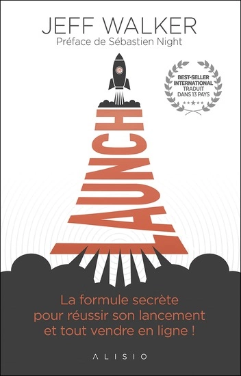 Launch: La formule secrète pour réussir son lancement et tout vendre en ligne !  [Livres]