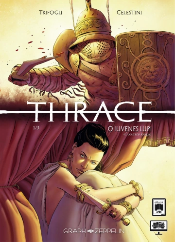 Thrace (Graph Zeppelin) Tome 1 - O Iuvenes Lupi (Ô Jeunes Loups) [BD]