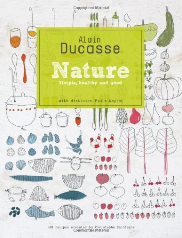 NATURE SIMPLE, HEALTHY AND GOOD - ALAIN DUCASSE  [Livres]