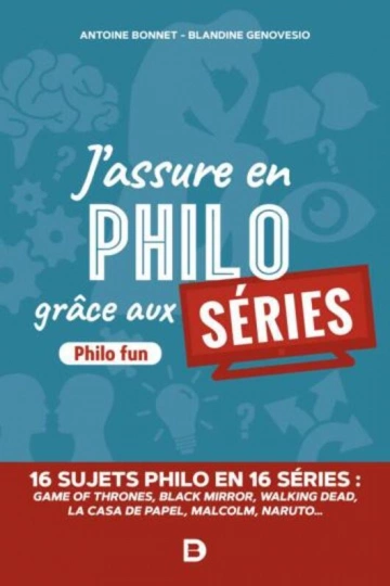 J'ASSURE EN PHILO GRÂCE AUX SÉRIES - ANTOINE BONNET, BLANDINE GENOVESIO  [Livres]