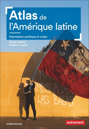 ATLAS DE L'AMÉRIQUE LATINE - OLIVIER DABÈNE & FRÉDÉRIC LOUAULT  [Livres]