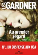 AU PREMIER REGARD - LISA GARDNER  [Livres]