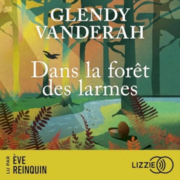 Dans la forêt des larmes Glendy Vanderah  [AudioBooks]